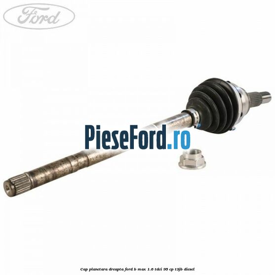 Cap planetara dreapta Ford B-Max 1.6 TDCi 95 cp T3JB diesel