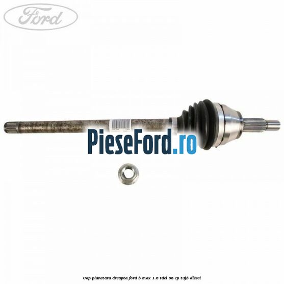 Cap planetara dreapta Ford B-Max 1.6 TDCi 95 cp T3JB diesel