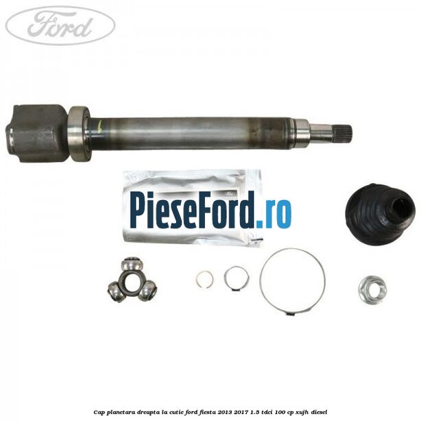 Cap planetara dreapta la cutie Ford Fiesta 2013-2017 1.5 TDCi 100 cp XUJH diesel