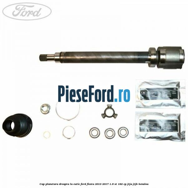 Cap planetara dreapta la cutie Ford Fiesta 2013-2017 1.6 ST 182 cp Cap planetara dreapta la cutie Ford Fiesta 2013-2017 1.6 ST 182 cp JTJA, JTJB benzina