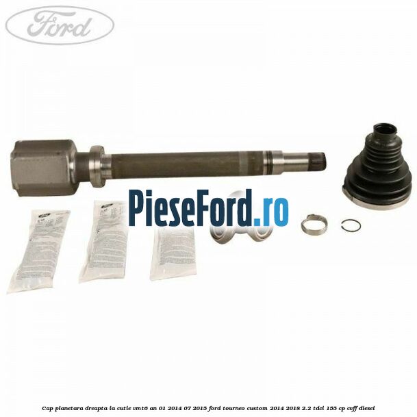 Cap planetara dreapta la cutie VMT6 an 01/2014-07/2015 Ford Tourneo Custom 2014-2018 2.2 TDCi 155 cp CVFF diesel
