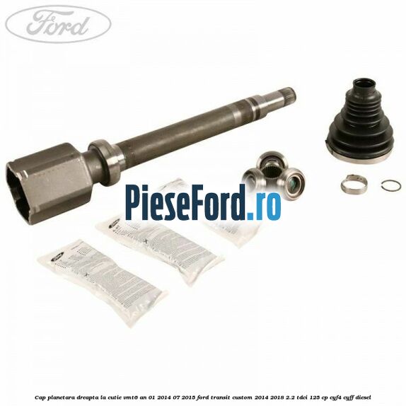 Cap planetara dreapta la cutie VMT6 an 01/2014-07/2015 Ford Transit Custom 2014-2018 2.2 TDCi 125 cp CYF4, CYFF diesel