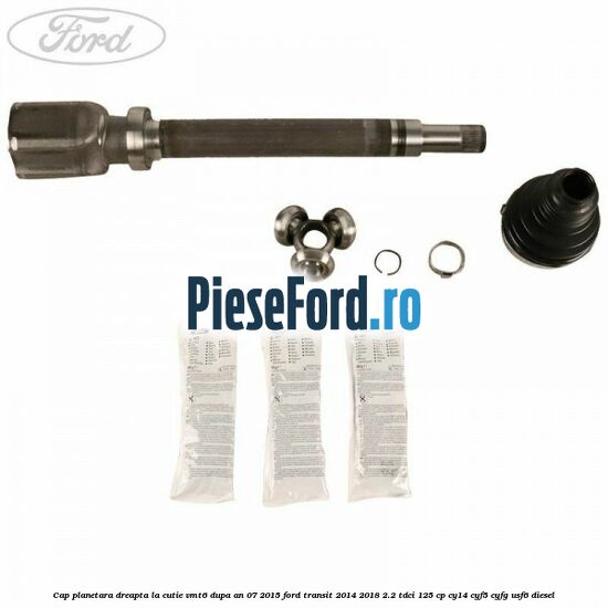 Cap planetara dreapta la cutie VMT6 dupa an 07/2015 Ford Transit 2014-2018 2.2 TDCi 125 cp CY14, CYF5, CYFG, USF6 diesel