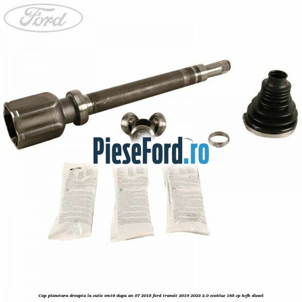 Cap planetara dreapta la cutie VMT6 dupa an 07/2015 Ford Transit 2019-2023 2.0 EcoBlue 185 cp BCFB diesel