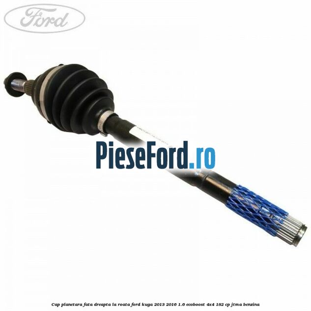 Cap planetara fata dreapta la roata Ford Kuga 2013-2016 1.6 EcoBoost 4x4 182 cp JTMA benzina