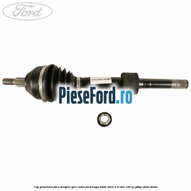 Cap planetara fata dreapta, spre roata Ford Kuga 2008-2012 2.0 TDCi 136 cp G6DG, UKDA diesel