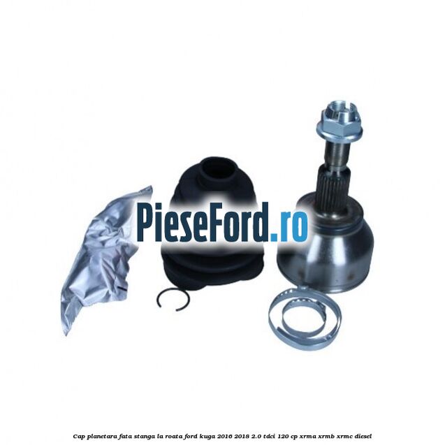 Cap planetara fata stanga la roata Ford Kuga 2016-2018 2.0 TDCi 120 cp Cap planetara fata stanga la roata Ford Kuga 2016-2018 2.0 TDCi 120 cp XRMA, XRMB, XRMC diesel