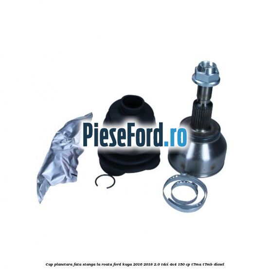 Cap planetara fata stanga la roata Ford Kuga 2016-2018 2.0 TDCi 4x4 150 cp T7MA, T7MB diesel