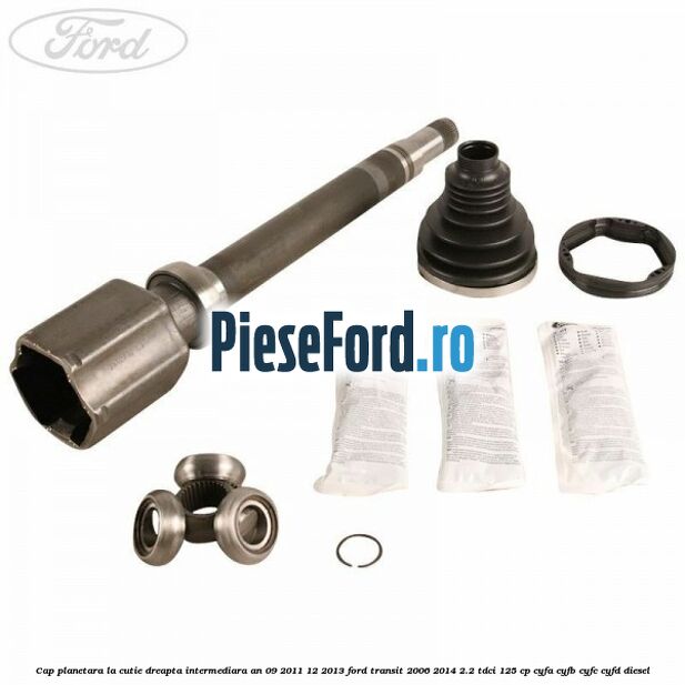 Cap planetara la cutie dreapta intermediara an 09/2011-12/2013 Ford Transit 2006-2014 2.2 TDCi 125 cp CYFA, CYFB, CYFC, CYFD diesel