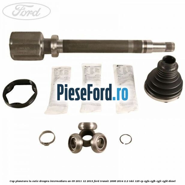Cap planetara la cutie dreapta intermediara an 09/2011-12/2013 Ford Transit 2006-2014 2.2 TDCi 125 cp CYFA, CYFB, CYFC, CYFD diesel
