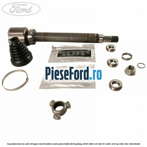 Cap planetara la cutie dreapta intermediara cutie Powershift Ford Galaxy 2015-2023 2.0 TDCi BI-Turbo 210 cp T9CB, T9CC, T9CD diesel