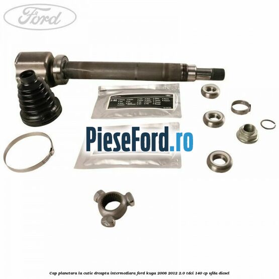 Cap planetara la cutie dreapta intermediara Ford Kuga 2008-2012 2.0 TDCI 140 cp Cap planetara la cutie dreapta intermediara Ford Kuga 2008-2012 2.0 TDCI 140 cp UFDA diesel