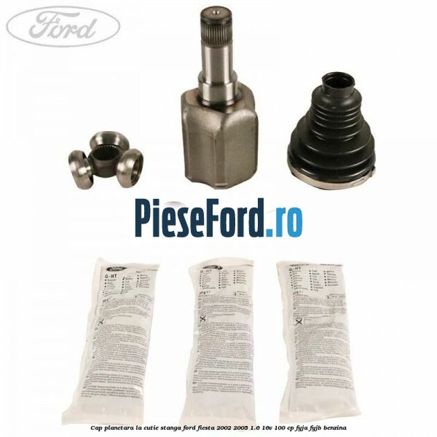 Cap planetara la cutie stanga Ford Fiesta 2002-2005 1.6 16V 100 cp FYJA, FYJB benzina