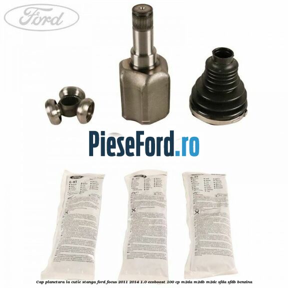 Cap planetara la cutie stanga Ford Focus 2011-2014 1.0 EcoBoost 100 cp M2DA, M2DB, M2DC, SFDA, SFDB benzina