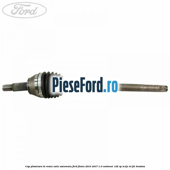 Cap planetara la roata cutie automata Ford Fiesta 2013-2017 1.0 EcoBoost 125 cp M1JE, M1JH benzina