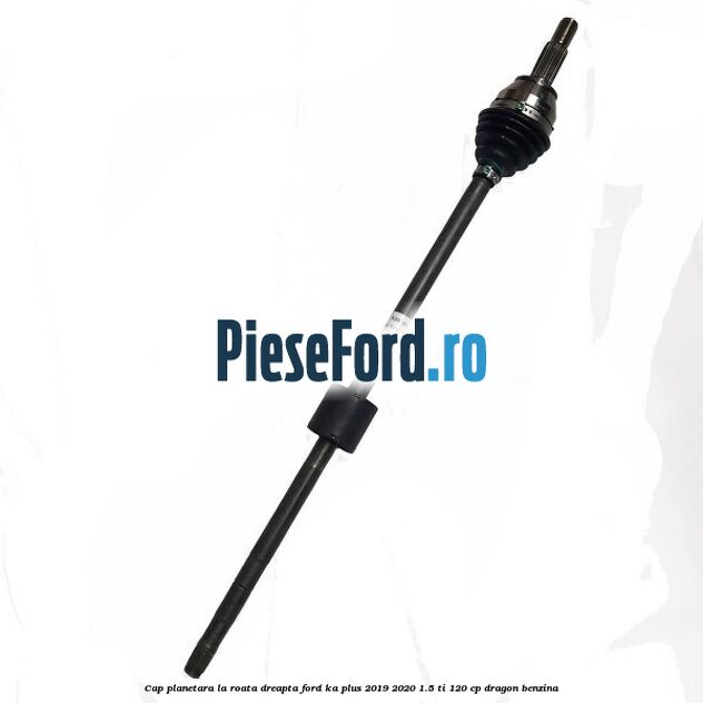 Cap planetara la roata dreapta Ford Ka plus 2019-2020 1.5 Ti 120 cp dragon benzina