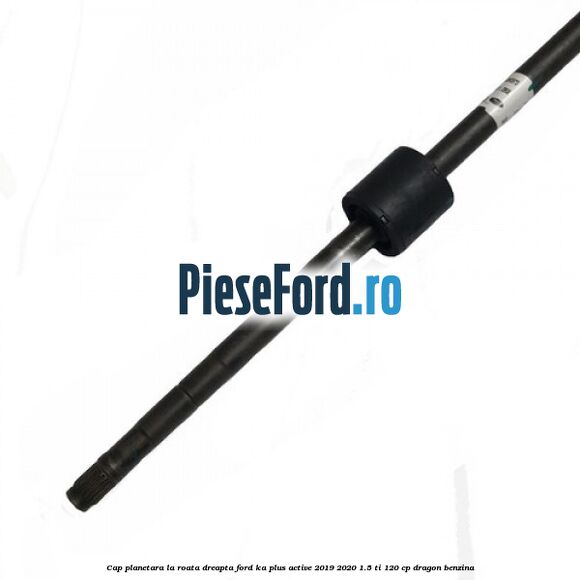 Cap planetara la roata dreapta Ford Ka plus Active 2019-2020 1.5 Ti 120 cp dragon benzina