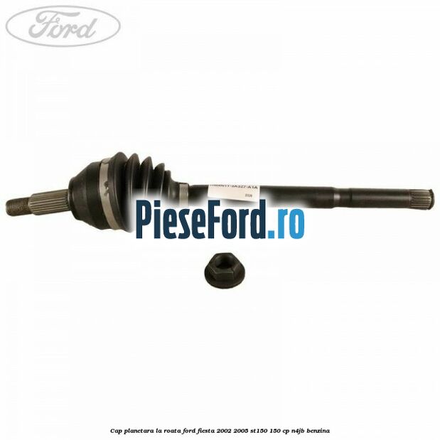 Cap planetara la roata Ford Fiesta 2002-2005 ST150 150 cp N4JB benzina