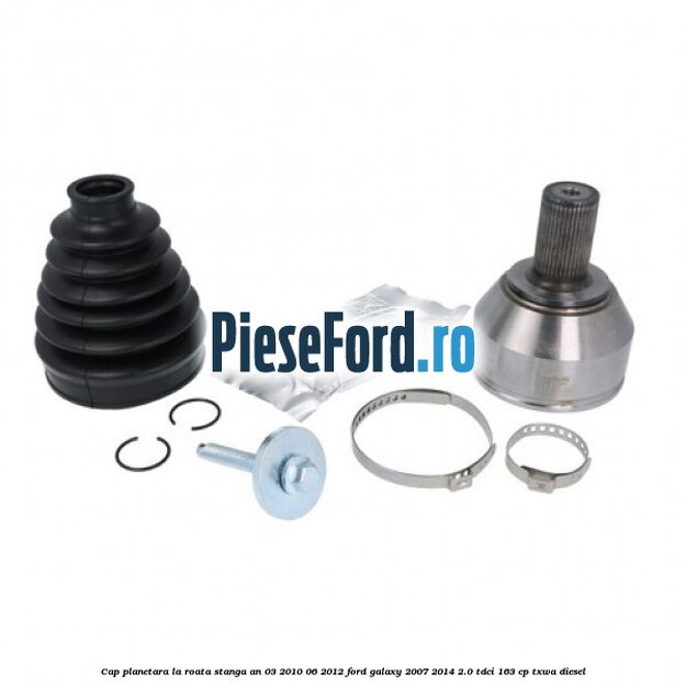 Cap planetara la roata stanga an 03/2010-06/2012 Ford Galaxy 2007-2014 2.0 TDCi 163 cp Cap planetara la roata stanga an 03/2010-06/2012 Ford Galaxy 2007-2014 2.0 TDCi 163 cp TXWA diesel