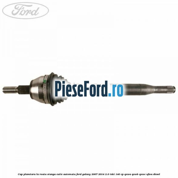Cap planetara la roata stanga cutie automata Ford Galaxy 2007-2014 2.0 TDCi 140 cp QXWA, QXWB, QXWC, UFWA diesel
