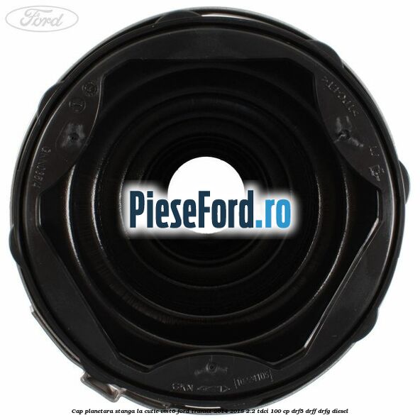 Cap planetara stanga la cutie VMT6 Ford Transit 2014-2018 2.2 TDCi 100 cp DRF5, DRFF, DRFG diesel