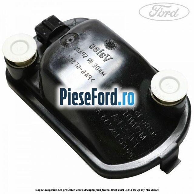 Capac acoperire bec proiector ceata dreapta Ford Fiesta 1996-2001 1.8 D 60 cp RTJ, RTK diesel