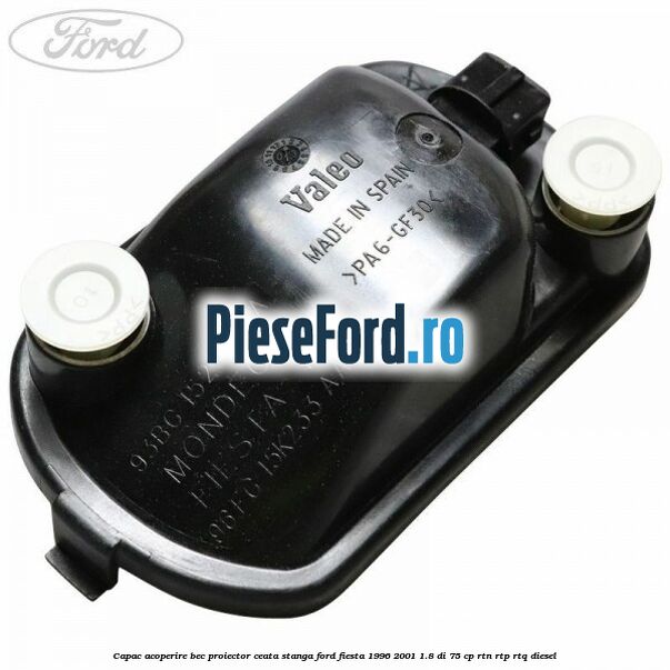 Capac acoperire bec proiector ceata stanga Ford Fiesta 1996-2001 1.8 DI 75 cp RTN, RTP, RTQ diesel