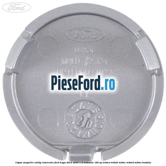 Capac acoperire carlig remorcare Ford Kuga 2013-2016 1.5 EcoBoost 150 cp Capac acoperire carlig remorcare Ford Kuga 2013-2016 1.5 EcoBoost 150 cp M8MA, M8MB, M8MC, M8MD, M8ME benzina