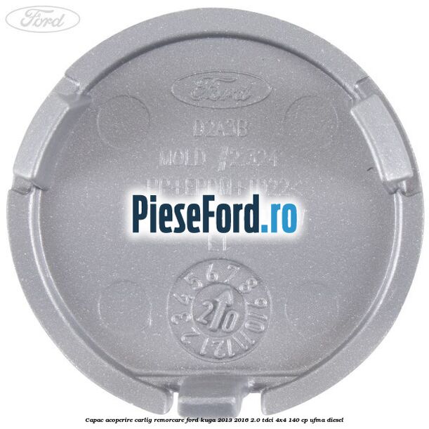 Capac acoperire carlig remorcare Ford Kuga 2013-2016 2.0 TDCi 4x4 140 cp Capac acoperire carlig remorcare Ford Kuga 2013-2016 2.0 TDCi 4x4 140 cp UFMA diesel