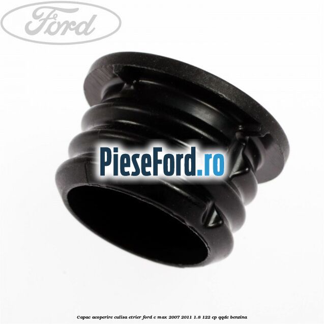 Capac acoperire culisa etrier Ford C-Max 2007-2011 1.8 122 cp