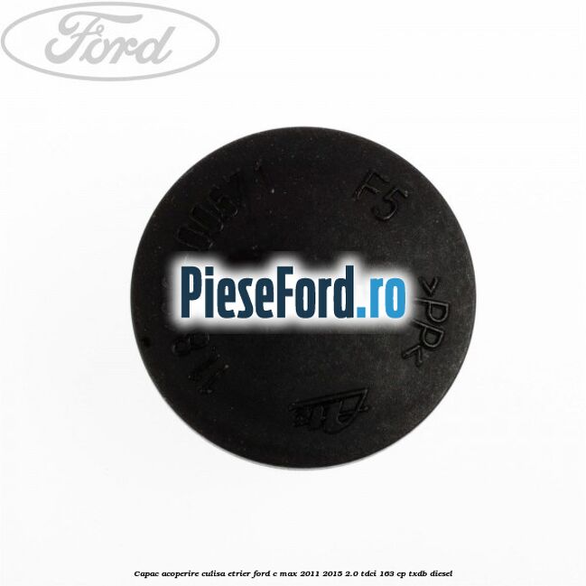 Capac acoperire culisa etrier Ford C-Max 2011-2015 2.0 TDCi 163 cp Capac acoperire culisa etrier Ford C-Max 2011-2015 2.0 TDCi 163 cp TXDB diesel