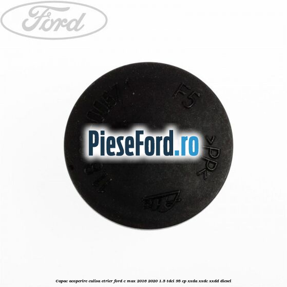 Capac acoperire culisa etrier Ford C-Max 2016-2020 1.5 TDCi 95 cp XXDA, XXDC, XXDD diesel