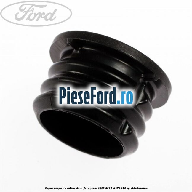 Capac acoperire culisa etrier Ford Focus 1998-2004 ST170 173 cp ALDA benzina