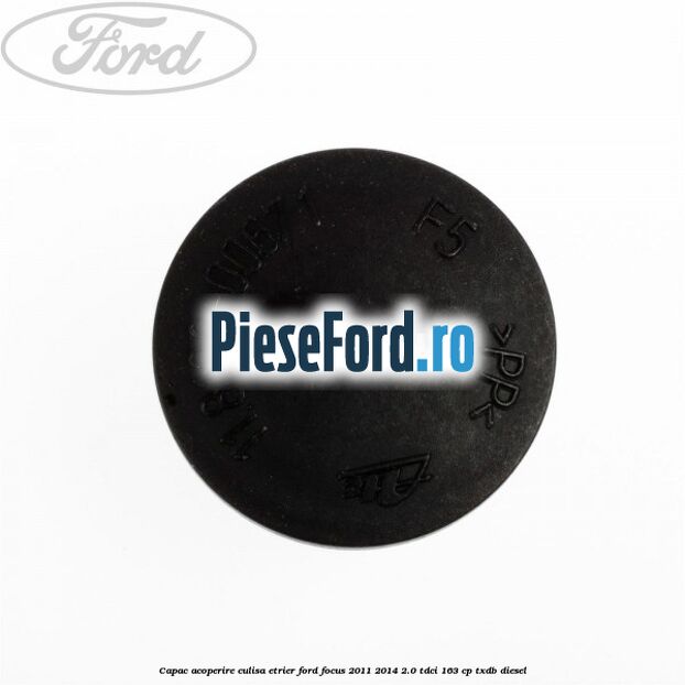 Capac acoperire culisa etrier Ford Focus 2011-2014 2.0 TDCi 163 cp TXDB diesel