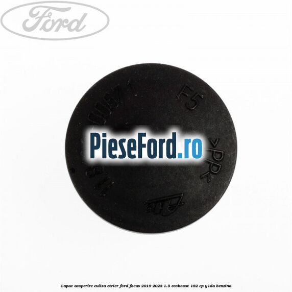 Capac acoperire culisa etrier Ford Focus 2019-2023 1.5 EcoBoost 182 cp Y1DA benzina
