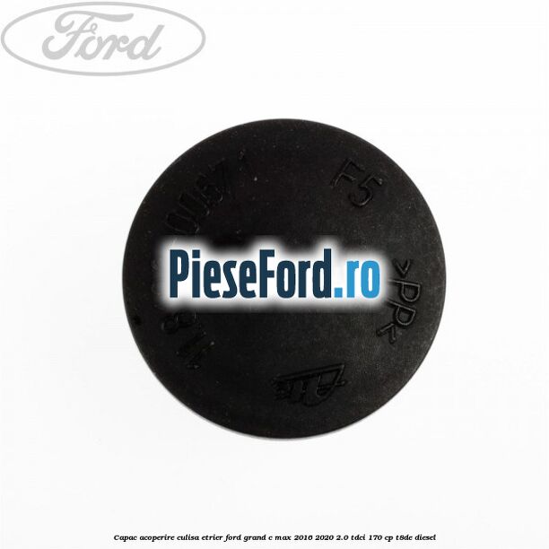 Capac acoperire culisa etrier Ford Grand C-Max 2016-2020 2.0 TDCi 170 cp T8DE diesel