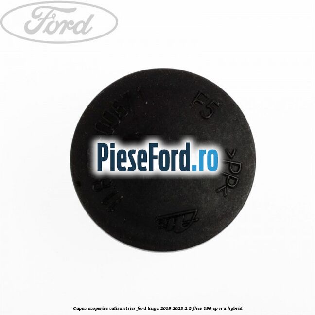 Capac acoperire culisa etrier Ford Kuga 2019-2023 2.5 FHEV 190 cp n/a hybrid