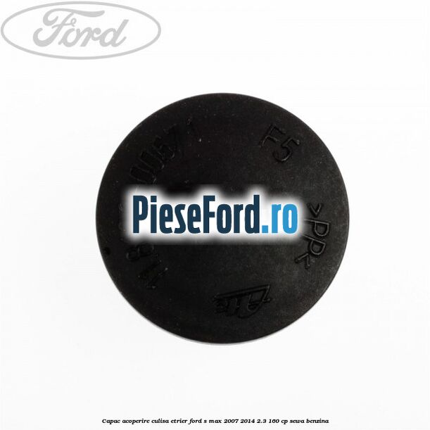 Capac acoperire culisa etrier Ford S-Max 2007-2014 2.3 160 cp SEWA benzina