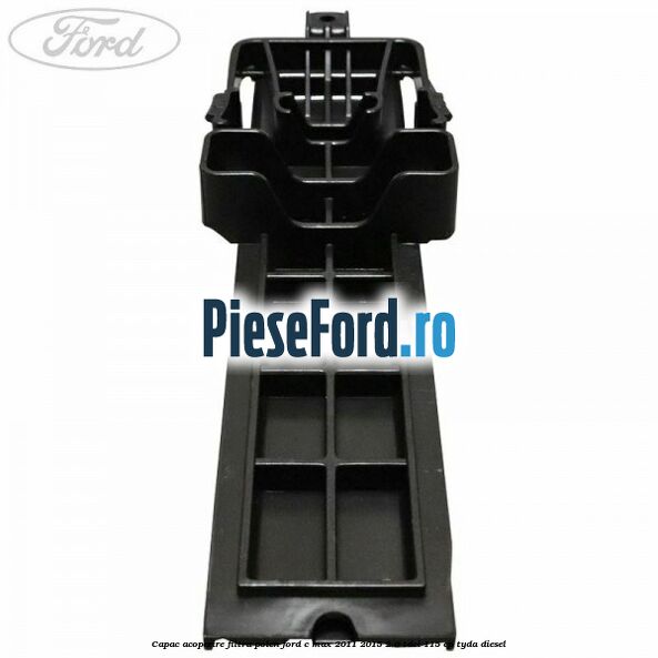 Capac acoperire filtru polen Ford C-Max 2011-2015 2.0 TDCi 115 cp TYDA diesel