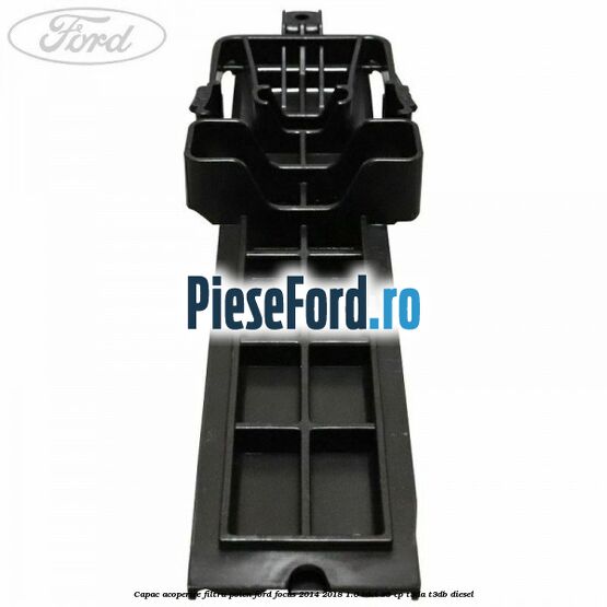Capac acoperire filtru polen Ford Focus 2014-2018 1.6 TDCi 95 cp T3DA, T3DB diesel