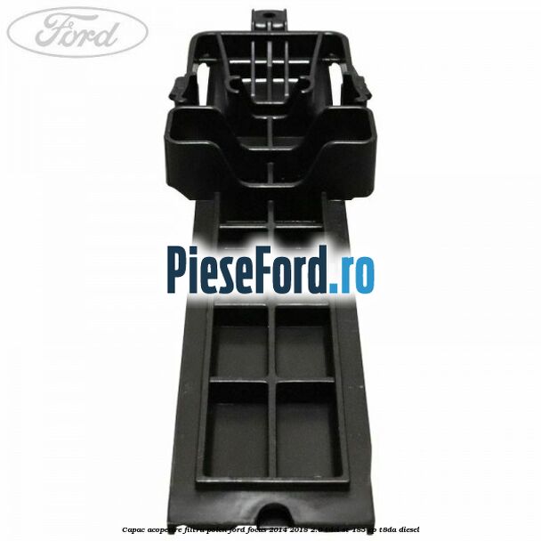 Capac acoperire filtru polen Ford Focus 2014-2018 2.0 TDCi ST 185 cp T8DA diesel
