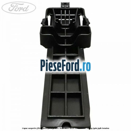 Capac acoperire filtru polen Ford Grand C-Max 2011-2015 1.6 EcoBoost 150 cp Capac acoperire filtru polen Ford Grand C-Max 2011-2015 1.6 EcoBoost 150 cp JQDA, JQDB benzina