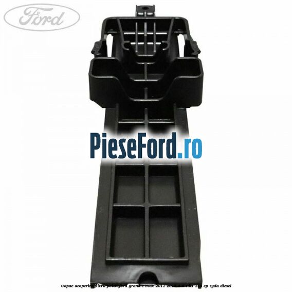 Capac acoperire filtru polen Ford Grand C-Max 2011-2015 2.0 TDCi 115 cp Capac acoperire filtru polen Ford Grand C-Max 2011-2015 2.0 TDCi 115 cp TYDA diesel