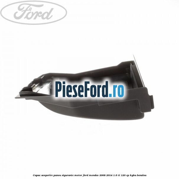 Capac acoperire panou sigurante motor Ford Mondeo 2008-2014 1.6 Ti 120 cp Capac acoperire panou sigurante motor Ford Mondeo 2008-2014 1.6 Ti 120 cp KGBA benzina