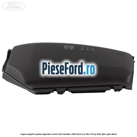 Capac acoperire panou sigurante motor Ford Mondeo 2008-2014 2.0 TDCi 115 cp Capac acoperire panou sigurante motor Ford Mondeo 2008-2014 2.0 TDCi 115 cp KLBA, LPBA, TYBA diesel