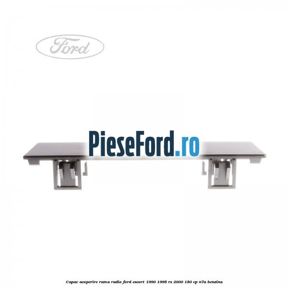 Capac acoperire rama radio Ford Escort 1990-1995 RS 2000 150 cp Capac acoperire rama radio Ford Escort 1990-1995 RS 2000 150 cp N7A benzina