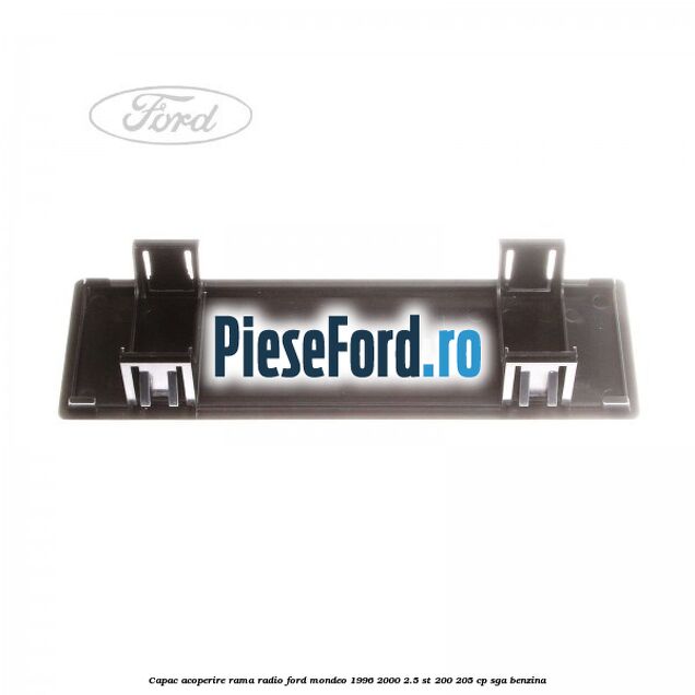 Capac acoperire rama radio Ford Mondeo 1996-2000 2.5 ST 200 205 cp SGA benzina