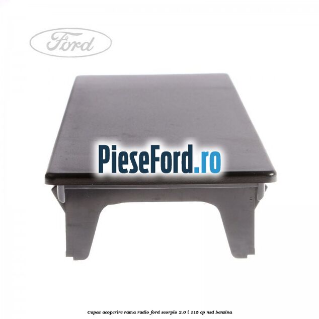 Capac acoperire rama radio Ford Scorpio 2.0 i 115 cp Capac acoperire rama radio Ford Scorpio 2.0 i 115 cp NSD benzina