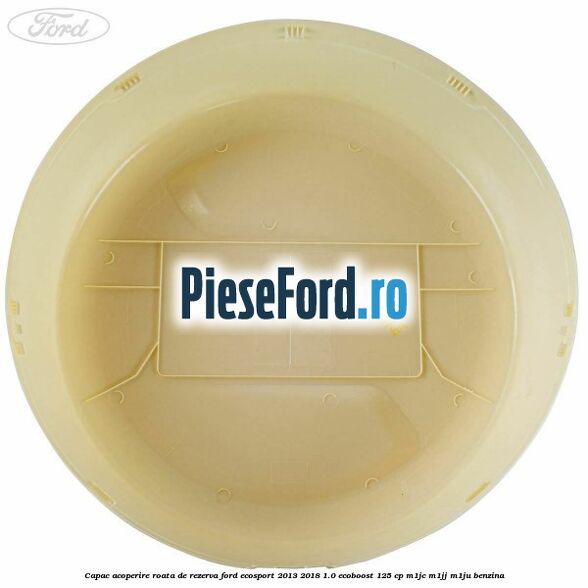Capac acoperire roata de rezerva Ford EcoSport 2013-2018 1.0 EcoBoost 125 cp Capac acoperire roata de rezerva Ford EcoSport 2013-2018 1.0 EcoBoost 125 cp M1JC, M1JJ, M1JU benzina