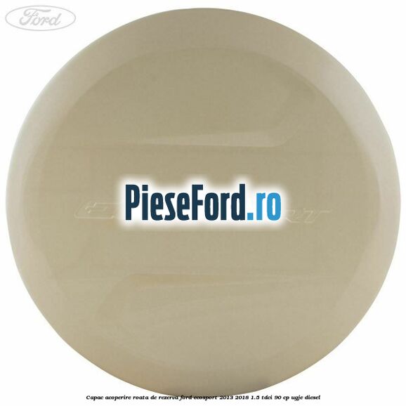 Capac acoperire roata de rezerva Ford EcoSport 2013-2018 1.5 TDCi 90 cp UGJE diesel